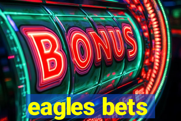 eagles bets